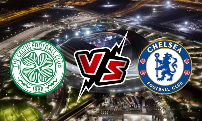 Chelsea vs Celtic