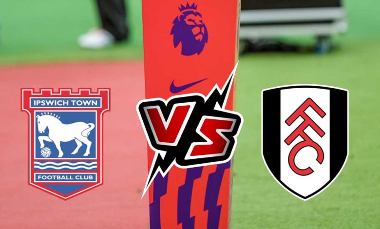 Ipswich Town vs Fulham