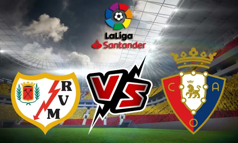 Rayo Vallecano vs Osasuna Live Streaming Today 2024-09-16