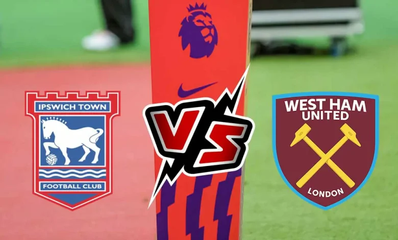 West Ham United vs Ipswich Town